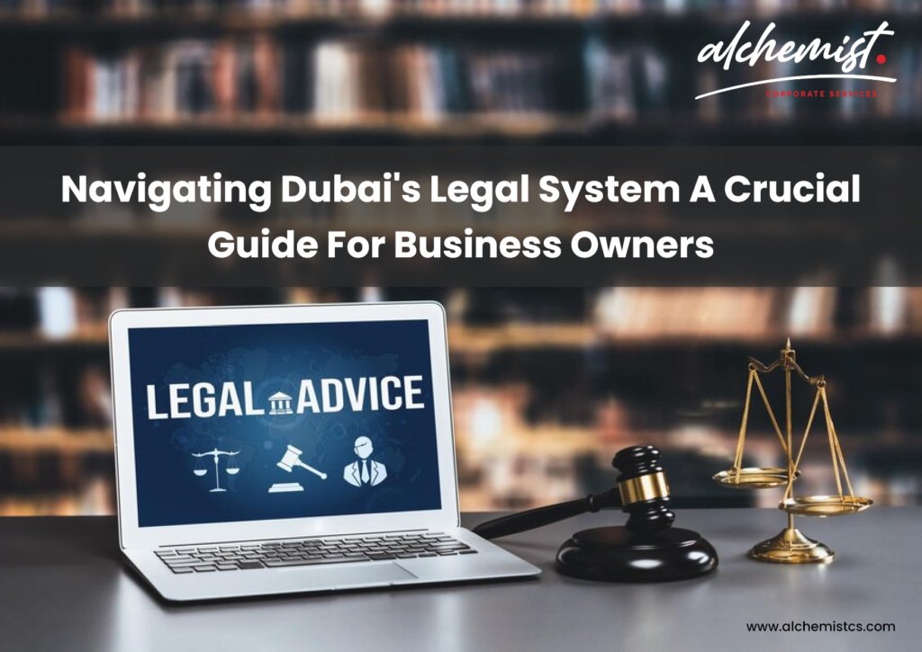 Navigating Dubai’s Legal System A Crucial Guide for Business Owners